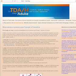 Le Blog de www.tdah-adulte.org: Mouvements et postures pour l'energie et l'attention