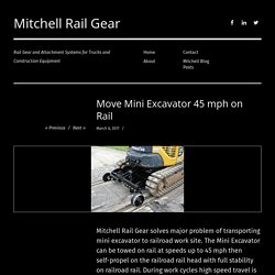 Move Mini Excavator 45 mph on Rail - Mitchell Rail Gear