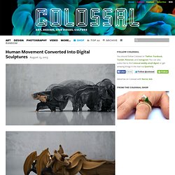 Human Movement Converted Into Digital Sculptures