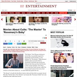 Movies About Cults: 'The Master' To 'Rosemary's Baby'