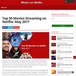 Top 50 Movies Streaming on Netflix: May 2017 - Whats On Netflix