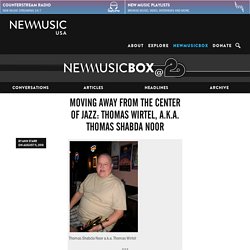 Moving Away from the Center of Jazz: Thomas Wirtel, a.k.a. Thomas Shabda Noor