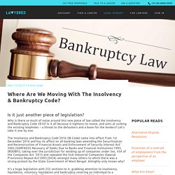 Where Are We Moving With The Insolvency & Bankruptcy Code?