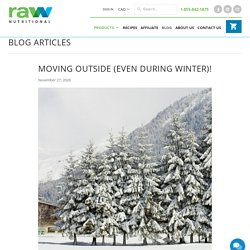 Moving outside (even during winter)! - RAW Nutritional