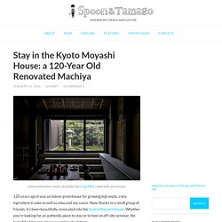 Stay in the Kyoto Moyashi House: a 120-Year Old Renovated Machiya
