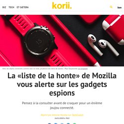 La «liste de la honte» de Mozilla vous alerte sur les gadgets espions