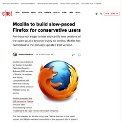 Mozilla to build slow-paced Firefox for conservative users