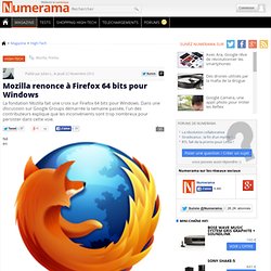 Mozilla renonce à Firefox 64 bits pour Windows