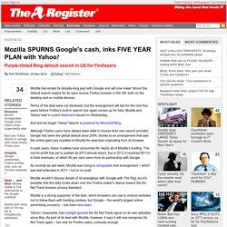 Mozilla SPURNS Google's cash, inks FIVE YEAR PLAN with Yahoo!