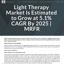 mrfr-reports - Light Ther Is Estimated to Grow at 5.1% CAGR By 2025