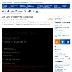 Get-ScriptDirectory to the Rescue - Windows PowerShell Blog