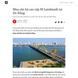 Mua căn hộ cao cấp M Landmark tại Đà Nẵng - velgroups - Medium