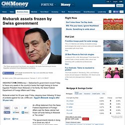 Mubarak assets frozen by Swiss government - Feb. 11