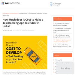How Much does it Cost to Make a Taxi Booking App-like Uber in India? - SVAP Infotech
