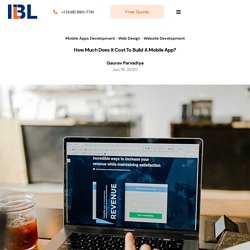 How Much Does It Cost To Build A Mobile App? – IBL INFOTECH