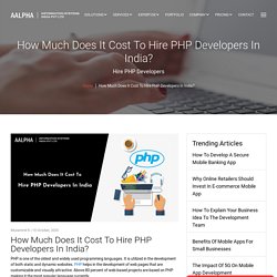 How Much Does It Cost To Hire PHP Developers In India?