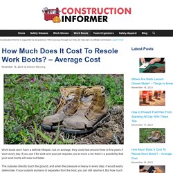 How Much Does It Cost To Resole Work Boots? - Average Cost