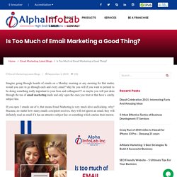 Is Too Much of Email Marketing Good for a Business or Not?