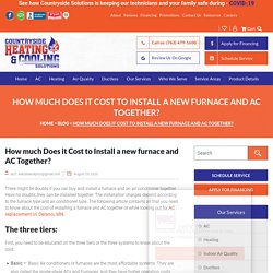 How much Does it Cost to Install a new furnace and AC Together?