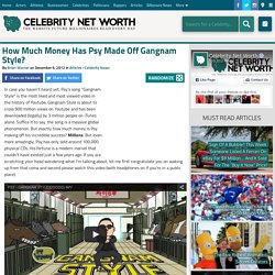 How Much Money Has Psy Made Off Gangnam Style?