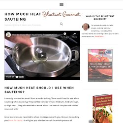 How Much Heat For Sauteing Do You Need to Properly Cook Foods