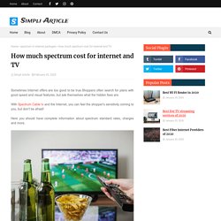 How much spectrum cost for internet and TV