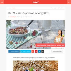 Why muesli super food for weight loss?