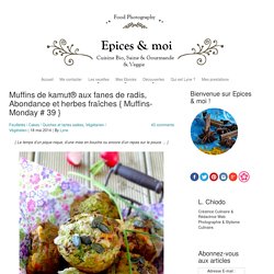 Muffins de kamut® aux fanes de radis, Abondance et herbes fraîches { Muffins-Monday # 39 }