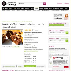 Muffins chocolat noisette, coeur de chocolat blanc