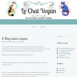 8 Mug cakes vegans – Le Chat Vegan