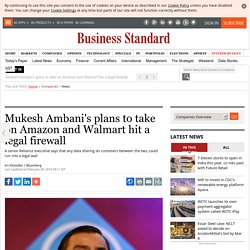Mukesh Ambani's plans to take on Amazon and Walmart hit a legal firewall