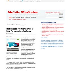 Dell exec: Multichannel is key for mobile strategy - Mobile Marketer - Commerce