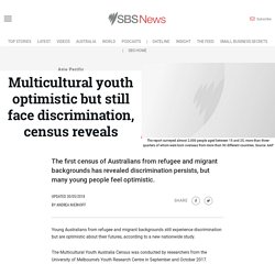 Multicultural youth optimistic but still face discrimination, census reveals