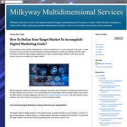 Milkyway Multidimensional Services: How To Define Your Target Market To Accomplish Digital Marketing Goals?