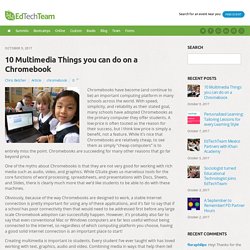 10 Multimedia Things you can do on a Chromebook - EdTechTeam