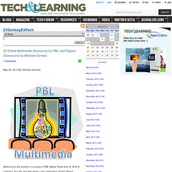 - 30 Online Multimedia Resources for PBL and Flipped Classrooms by Michael Gorman - Aurora