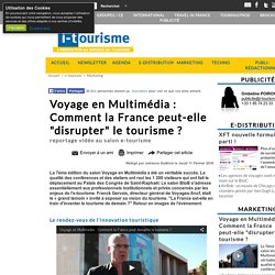Voyage en Multimédia : Comment la France peut-elle "disrupter" le tourisme ?