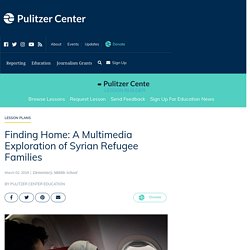 Finding Home: A Multimedia Exploration of Syrian Refugee Families