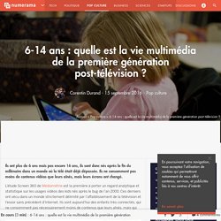 6-14 ans : quelle est la vie multimédia de la première génération post-télévision ? - Pop culture