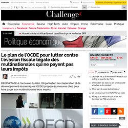 Le plan de l'OCDE pour lutter contre l'évasion fiscale légale des multinationales qui ne payent pas leurs impôts