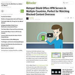 Hotspot Shield Offers VPN Servers in Multiple Countries, Perfect for Watching Blocked Content Overseas