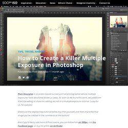 How to Create a Killer Multiple Exposure in Photoshop