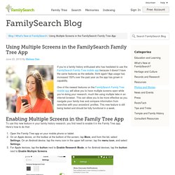 How to Open and Use Multiple Screens in the FamilySearch App