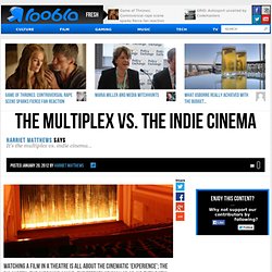 The Multiplex vs. The Indie Cinema