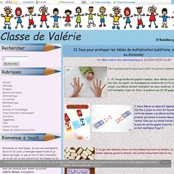 13 Jeux pour pratiquer les tables de multiplication (additions, soustractions ou divisions) - Classe de Valérie