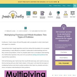 Multiplying Fractions and Whole Numbers: Two Types of Problems - Teaching with Jennifer Findley