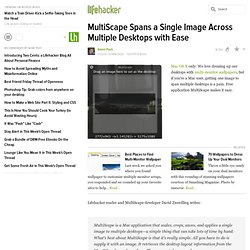 Lifehacker - MultiScape Spans a Single Image Across Multiple Des