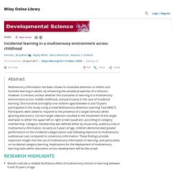 Incidental learning in a multisensory environment across childhood - Broadbent - 2018 - Developmental Science