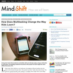 How Does Multitasking Change the Way Kids Learn?