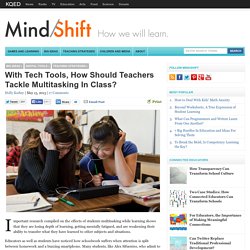 With Tech Tools, How Should Teachers Tackle Multitasking In Class?